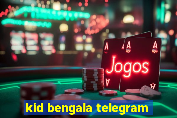 kid bengala telegram